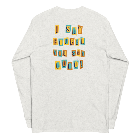 Make You Say Oooo - Cooper® Long Sleeve Tee
