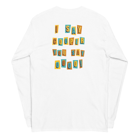 Make You Say Oooo - Cooper® Long Sleeve Tee
